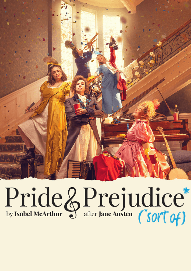 PRIDE & PREJUDICE* (*SORT OF)